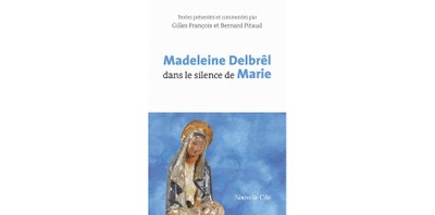 Nouvelle parution : Madeleine Delbrêl dans le silence de Marie