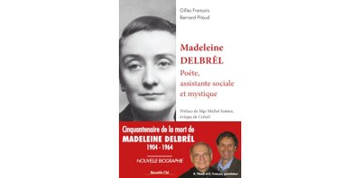 Madeleine Delbrêl : poète, assistante sociale et mystique. La biographie
